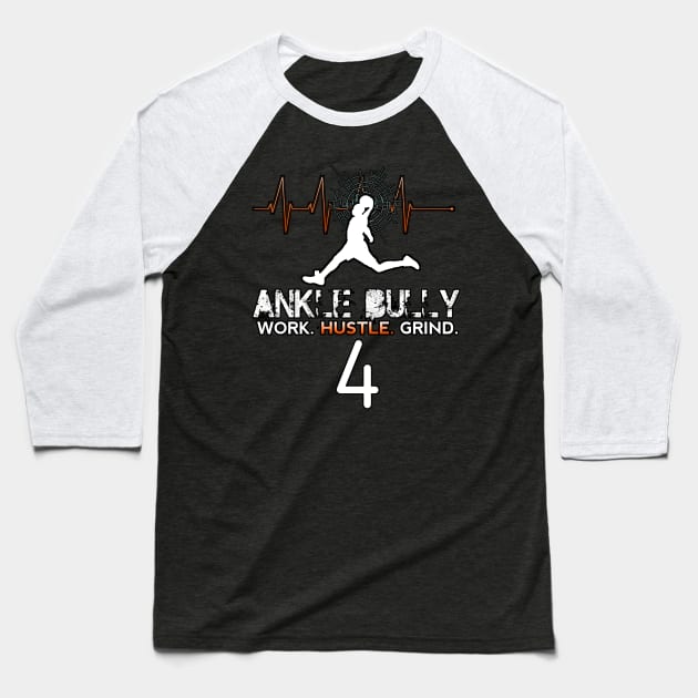 Ankle Bully - Work Hustle Grind - Basketball Player #4 Heart Beat Baseball T-Shirt by MaystarUniverse